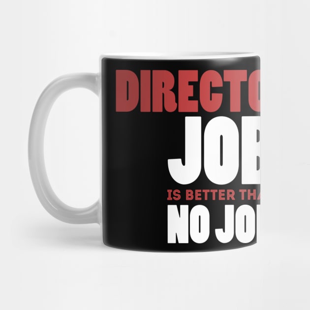 Director's Job Is Better Than No Job Cool Colorful Job Design by Stylomart